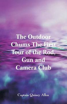 portada The Outdoor Chums The First Tour of the Rod, Gun and Camera Club