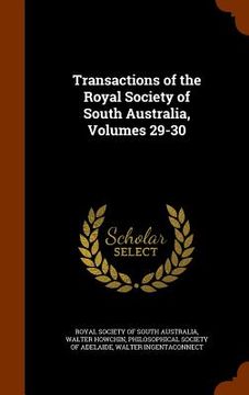 portada Transactions of the Royal Society of South Australia, Volumes 29-30 (en Inglés)