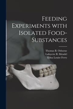 portada Feeding Experiments With Isolated Food-substances (en Inglés)