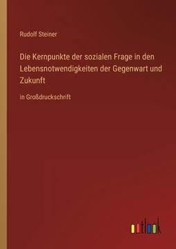 portada Die Kernpunkte der Sozialen Frage in den Lebensnotwendigkeiten der Gegenwart und Zukunft (in German)