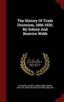 portada The History Of Trade Unionism, 1666-1920, By Sidney And Beatrice Webb