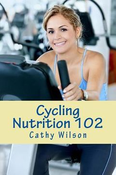 portada Cycling Nutrition 102: Fast Weight Loss (en Inglés)