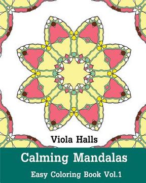 Calming Mandalas: Easy Coloring Book Vol.1: Adult coloring book for stress relieving and meditation.