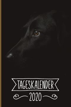 portada Tageskalender 2020: Terminkalender ca DIN A5 weiß über 370 Seiten I 1 Tag eine Seite I Jahreskalender I Labrador I Hunde (en Alemán)