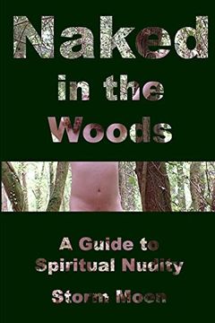 portada Naked in the Woods- A Guide to Spiritual Nudity (en Inglés)