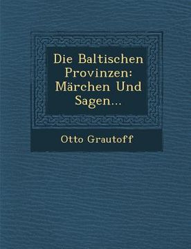 portada Die Baltischen Provinzen: Marchen Und Sagen... (en Alemán)