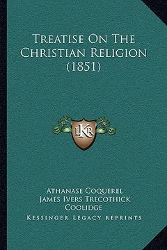 portada treatise on the christian religion (1851) (en Inglés)