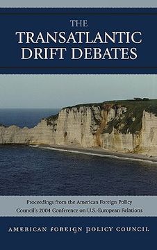 portada the transatlantic drift debates: proceedings from the american foreign policy council's 2004 conference on u.s.-european relations (en Inglés)
