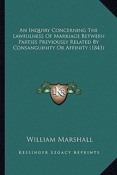 portada an inquiry concerning the lawfulness of marriage between parties previously related by consanguinity or affinity (1843)