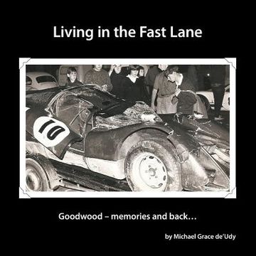 portada Living in the Fast Lane: Goodwood - Memories and Back. (in English)