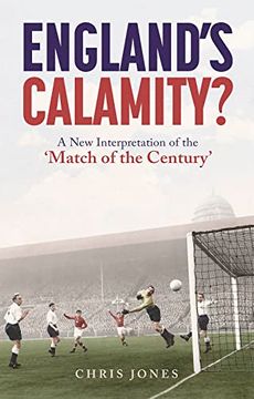 portada England's Calamity?: A New Interpretation of the 'Match of the Century' (en Inglés)