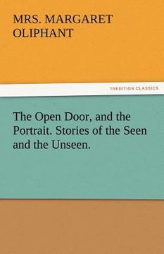 portada the open door, and the portrait. stories of the seen and the unseen. (en Inglés)