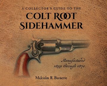 portada A Collector's Guide to the Colt Root Sidehammer: Manufactured 1855 through 1870 (en Inglés)