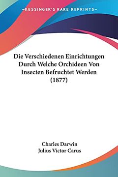 portada Die Verschiedenen Einrichtungen Durch Welche Orchideen von Insecten Befruchtet Werden (in German)