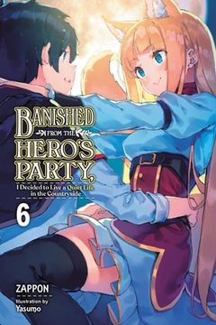 portada Banished From the Hero'S Party, i Decided to Live a Quiet Life in the Countryside, Vol. 6 (Light Novel) (Banished From the Hero'S Party, i Decide, 6) (en Inglés)