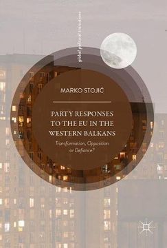 portada Party Responses to the EU in the Western Balkans: Transformation, Opposition or Defiance? (Global Political Transitions)