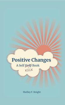 portada Positive Changes: A Self-Kick Book (in English)