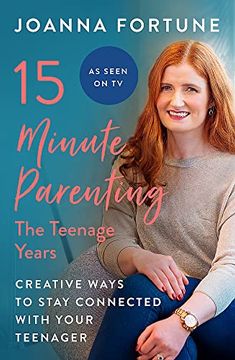 portada 15-Minute Parenting: The Teenage Years: Creative Ways to Stay Connected With Your Teenager 