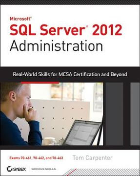 portada Microsoft SQL Server 2012 Administration: Real-World Skills for MCSA Certification and Beyond (Exams 70-461, 70-462, and 70-463)