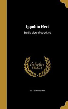 portada Ippolito Neri: Studio biografico-critico (en Italiano)
