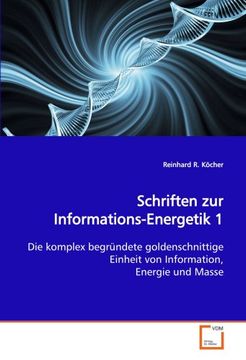 portada Schriften zur Informations-Energetik 1: Die komplex begründete goldenschnittige Einheit von Information, Energie und Masse
