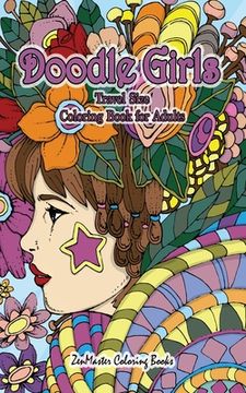 portada Doodle Girls Travel Size Coloring Book for Adults: 5x8 Adult Coloring Book of Doodle Girls With Fun Designs, Curls, Flowers, Coloring Doodles, and Mor (en Inglés)