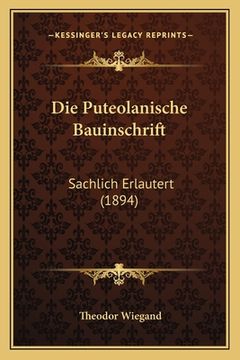 portada Die Puteolanische Bauinschrift: Sachlich Erlautert (1894) (en Alemán)