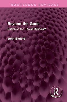 portada Beyond the Gods: Buddhist and Taoist Mysticism (Routledge Revivals) (en Inglés)