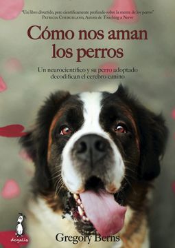 portada Cómo nos Aman los Perros: Un Neurocientífico y su Perro Adoptado Decodifican el Cerebro Canino (in Spanish)
