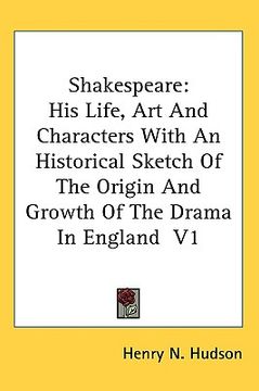 portada shakespeare: his life, art and characters with an historical sketch of the origin and growth of the drama in england v1 (en Inglés)