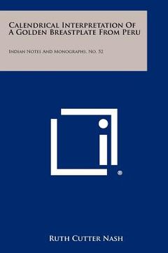 portada calendrical interpretation of a golden breastplate from peru: indian notes and monographs, no. 52 (en Inglés)