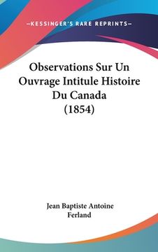 portada Observations Sur Un Ouvrage Intitule Histoire Du Canada (1854) (en Francés)