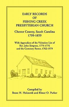 portada early records of fishing creek presbyterian church, chester county, south carolina, 1799-1859, with appendices of the visitation list of rev. john sim