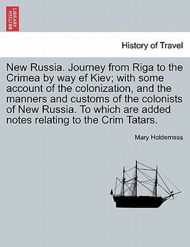 portada new russia. journey from riga to the crimea by way ef kiev; with some account of the colonization, and the manners and customs of the colonists of new (en Inglés)