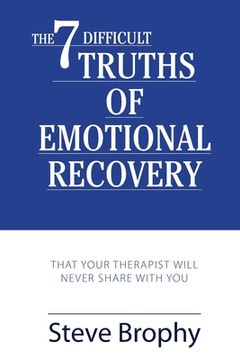 portada The Seven Difficult Truths of Emotional Recovery: That Your Therapist Will Never Share With You (en Inglés)