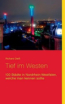 portada Tief im Westen: 100 Städte in Nordrhein-Westfalen, Welche man Kennen Sollte (en Alemán)