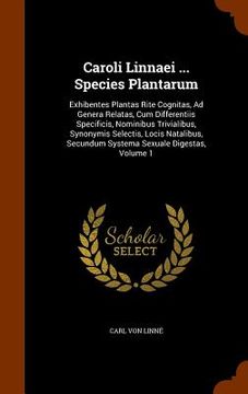portada Caroli Linnaei ... Species Plantarum: Exhibentes Plantas Rite Cognitas, Ad Genera Relatas, Cum Differentiis Specificis, Nominibus Trivialibus, Synonym