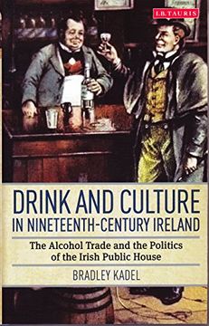 portada Drink and Culture in Nineteenth-century Ireland (International Library of Historical Studies)