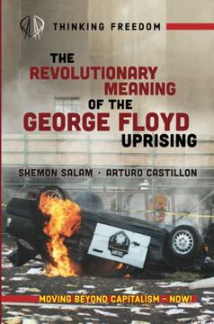 portada The Revolutionary Meaning of the George Floyd Uprising (en Inglés)