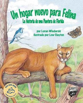 portada Un Hogar Nuevo Para Felina: La Historia de Una Pantera de Florida (Felina's New Home: A Florida Panther Story)
