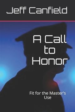 portada A Call to Honor: Fit for the Master's Use (en Inglés)