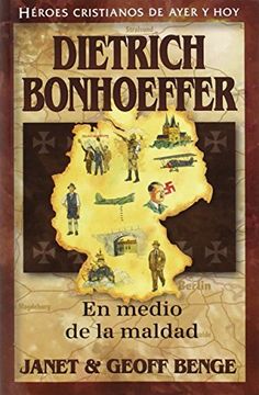 portada Dietrich Bonhoeffer: En Medio de la Maldad = Dietrich Bonhoeffer (Héroes Cristianos de Ayer y de hoy