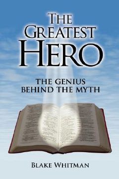 portada the greatest hero: the genius behind the myth (en Inglés)