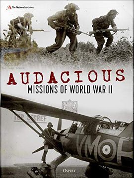 portada Audacious Missions of World war ii: Daring Acts of Bravery Revealed Through Letters and Documents From the Time (en Inglés)