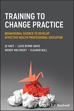 portada Training to Change Practice: Behavioural Science to Develop Effective Health Professional Education 