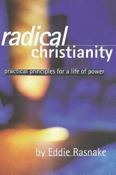 portada Radical Christianity: Practical Principles for a Life of Power (in English)