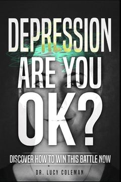 portada Depression: Are you OK?: Discover how to win this battle NOW! (en Inglés)