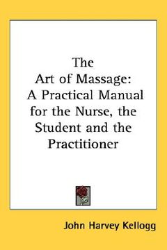 portada the art of massage: a practical manual for the nurse, the student and the practitioner