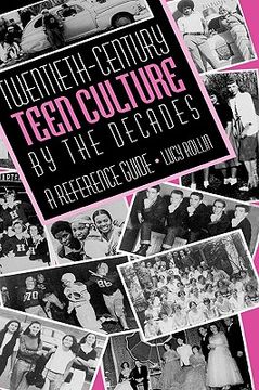 portada Twentieth-Century Teen Culture by the Decades: A Reference Guide (in English)