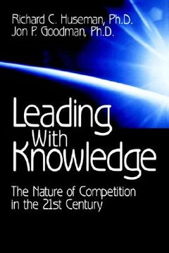 portada leading with knowledge: the nature of competition in the 21st century (en Inglés)